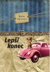 <i>Lepši konec</i> [Ljepši kraj] by Bekim Sejranović, published by <!--LINK'" 0:258-->, 2012